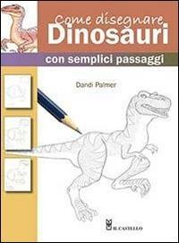 Vorderes Coverbild Come disegnare dinosauri con semplici passaggi