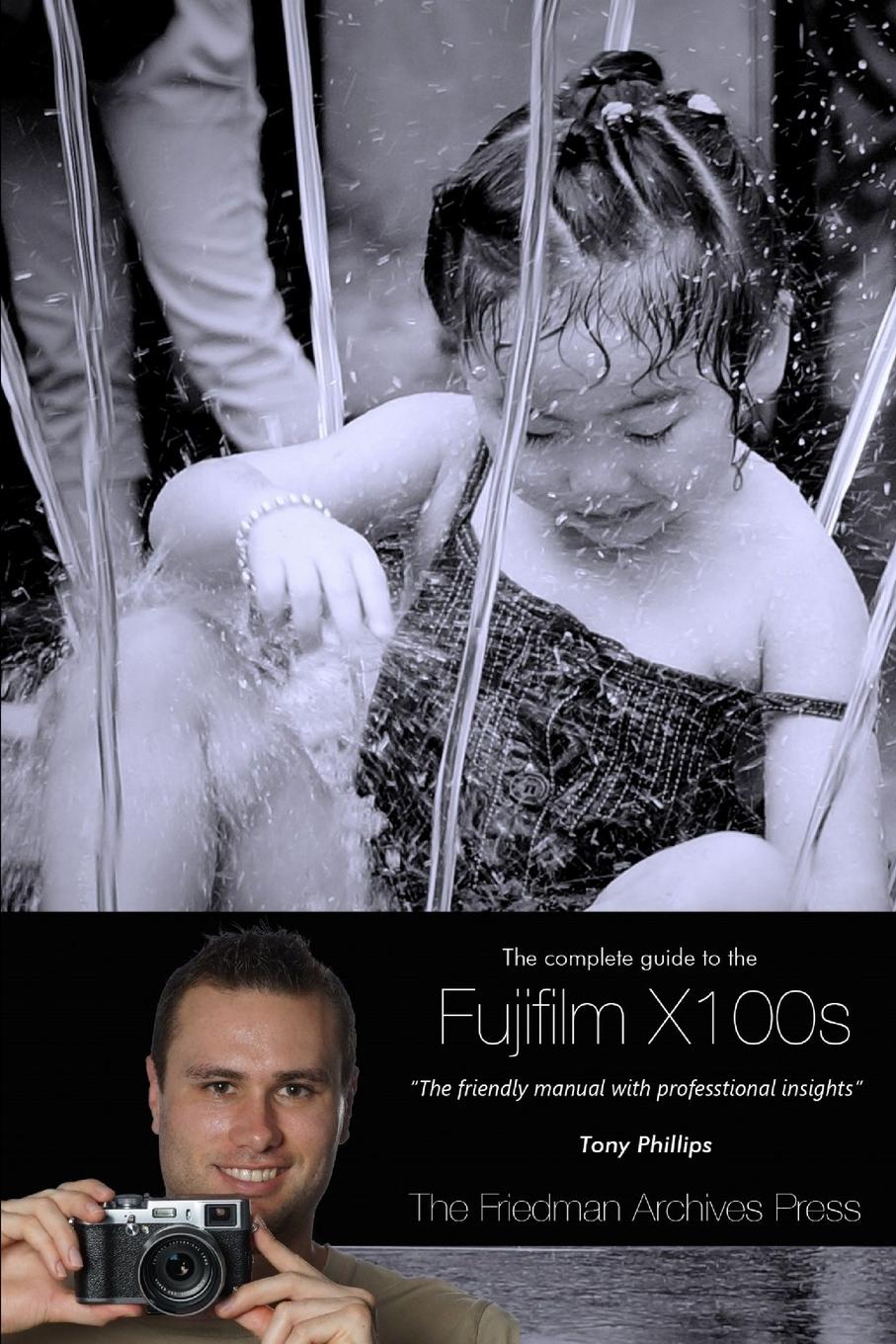 Vorderes Coverbild The Complete Guide to Fujifilm's X100s Camera (B&w Edition)