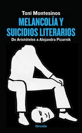 Vorderes Coverbild Melancolía y suicidios literarios : de Aristóteles a Alejandra Pizarnik