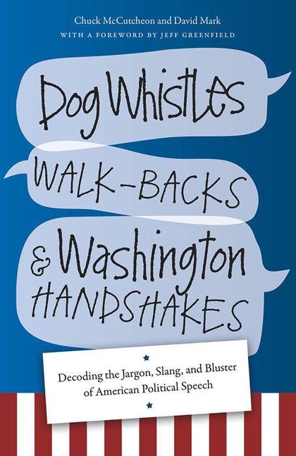 Vorderes Coverbild Dog Whistles, Walk-Backs, and Washington Handshakes