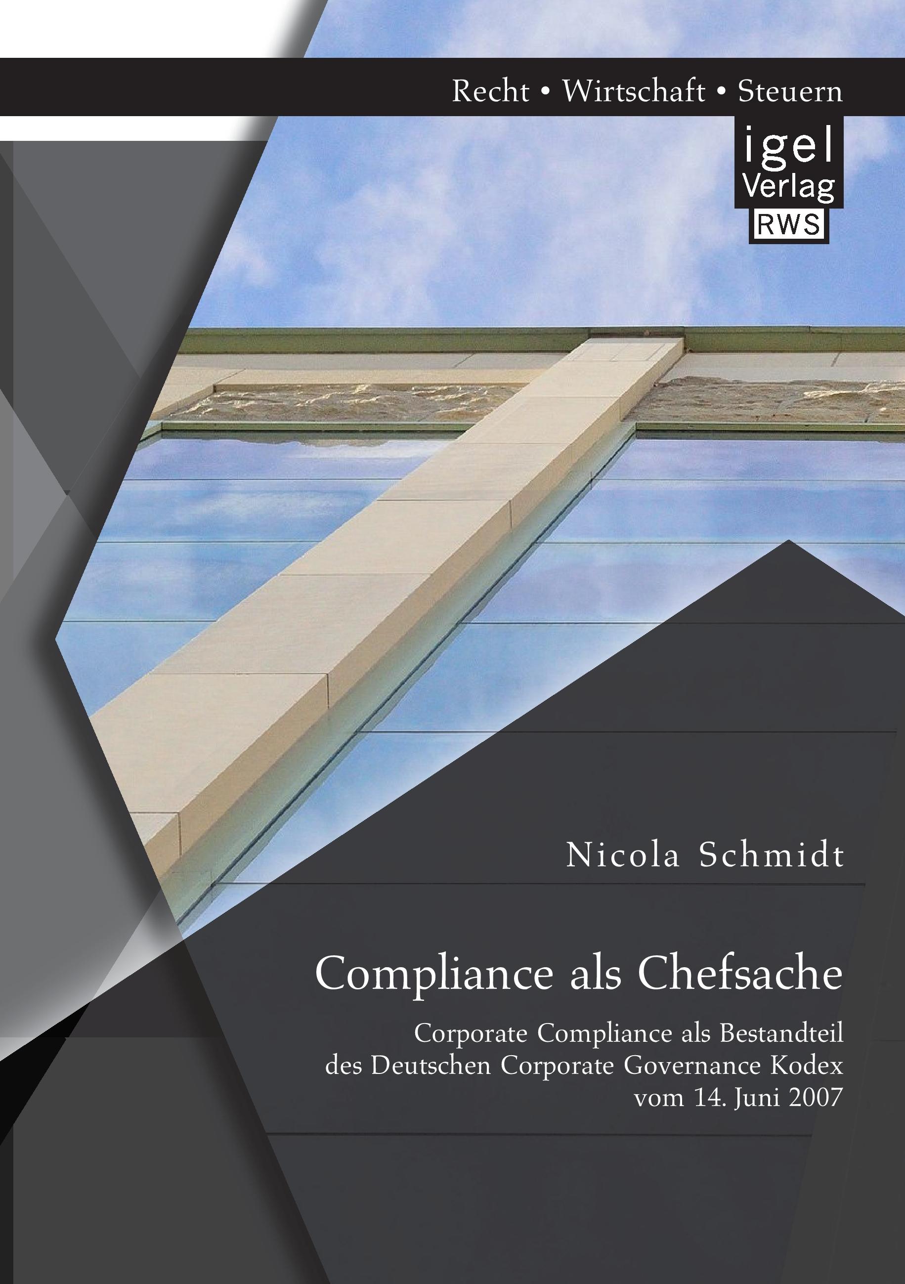 Vorderes Coverbild Compliance als Chefsache: Corporate Compliance als Bestandteil des Deutschen Corporate Governance Kodex vom 14. Juni 2007