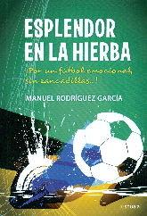 Vorderes Coverbild Esplendor en la hierba : ¡Por un fútbol emocional, sin zancadillas-- !