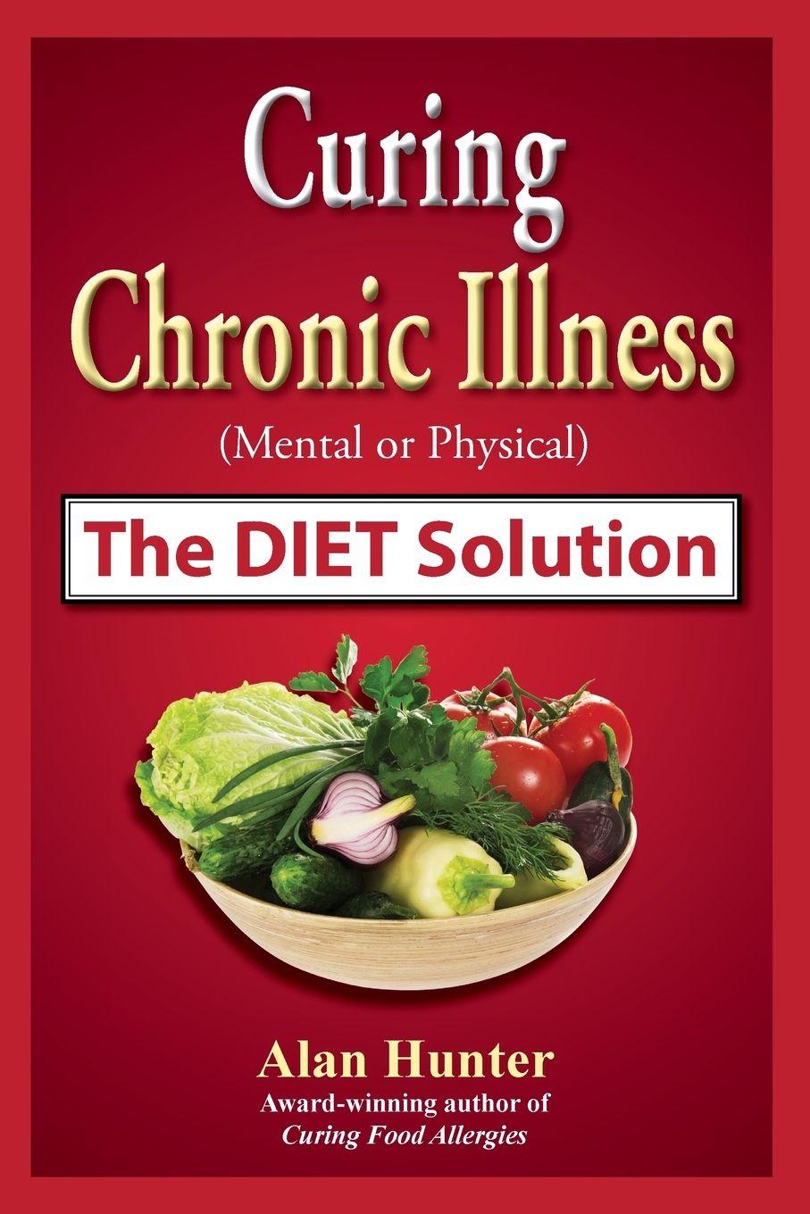 Vorderes Coverbild Curing Chronic Illness (Mental or Physical) the Diet Solution