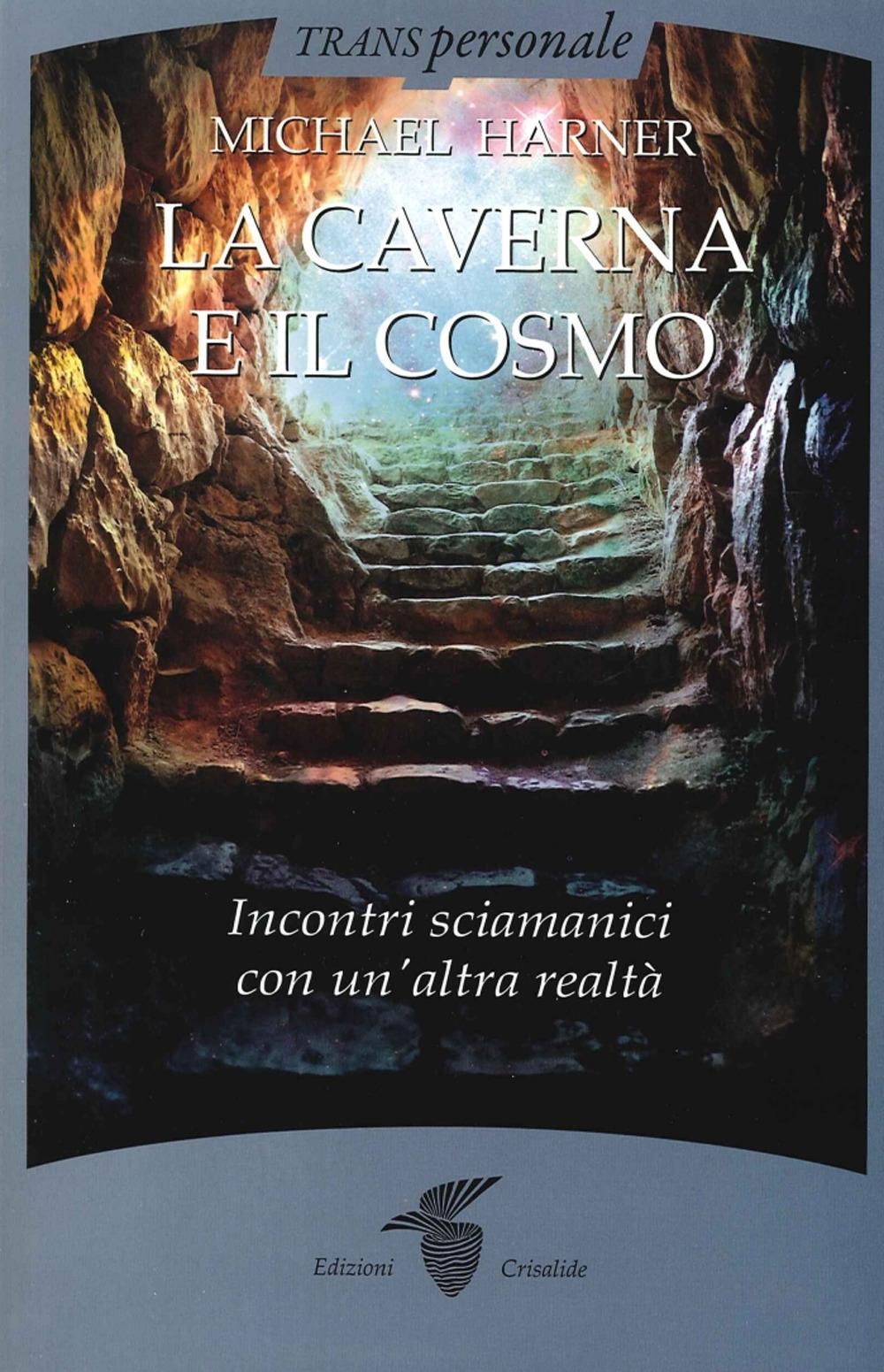 Vorderes Coverbild La caverna e il cosmo. Incontri sciamanici con un'altra realtà