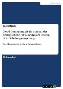 Vorderes Coverbild Cloud Computing als Instrument des strategischen Outsourcings am Beispiel einer Schulungsumgebung