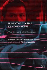 Vorderes Coverbild Il nuovo cinema di Hong Kong. Voci e sguardi oltre l'handover