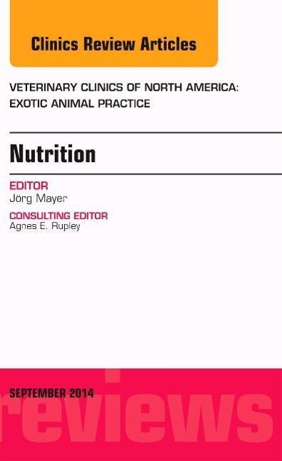 Vorderes Coverbild Nutrition, an Issue of Veterinary Clinics of North America: Exotic Animal Practice