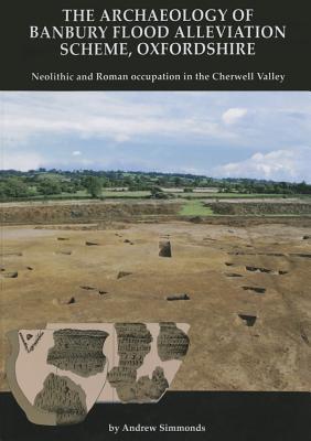 Vorderes Coverbild The Archaeology of Banbury Flood Alleviation Scheme, Oxfordshire