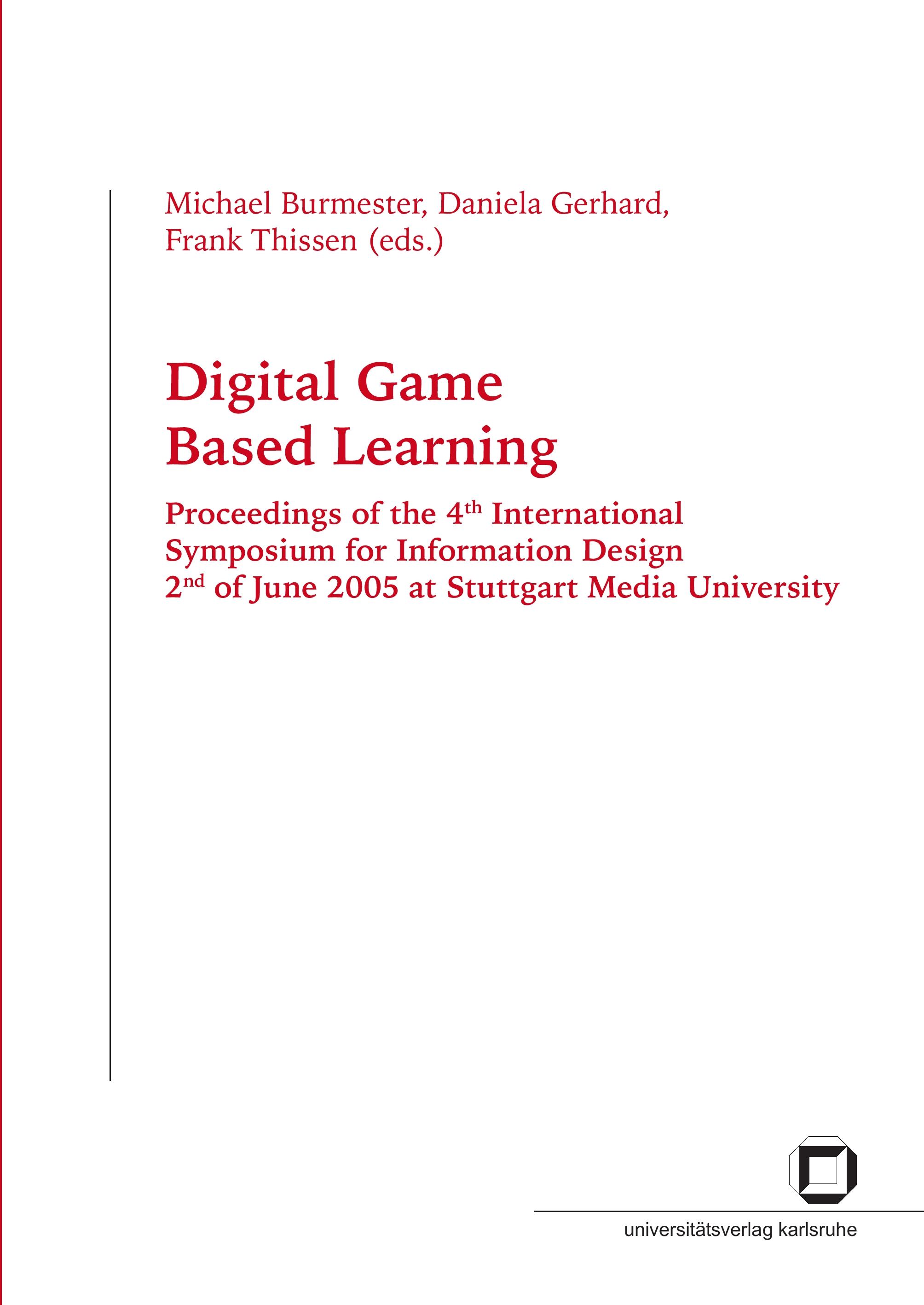 Vorderes Coverbild Digital game based learning. Proceedings of the 4th International Symposium for Information Design, 2nd of June 2005 at Stuttgart Media University