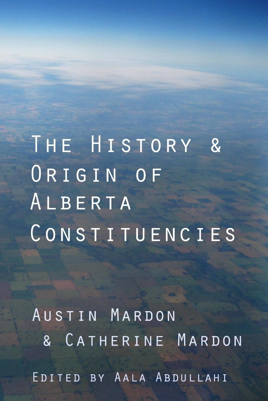 Vorderes Coverbild The History and Origin of Alberta Constituencies