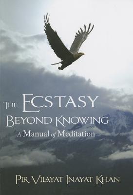 Vorderes Coverbild The Ecstasy Beyond Knowing: A Manual of Meditation