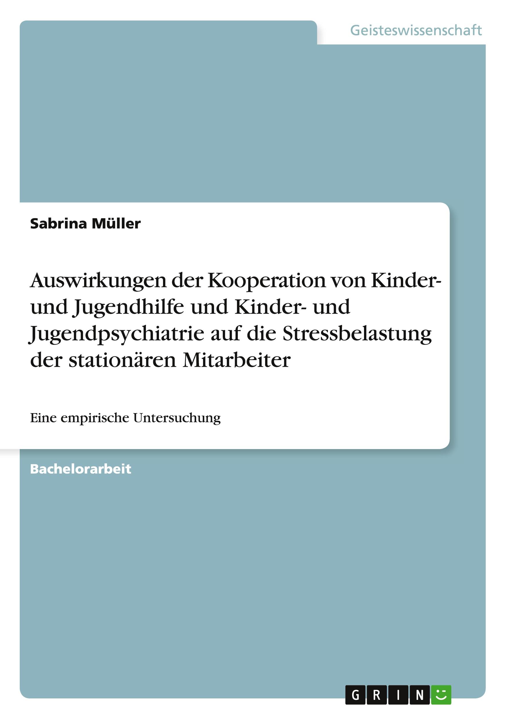 Vorderes Coverbild Auswirkungen der Kooperation von Kinder- und Jugendhilfe und Kinder- und Jugendpsychiatrie auf die Stressbelastung der stationären Mitarbeiter
