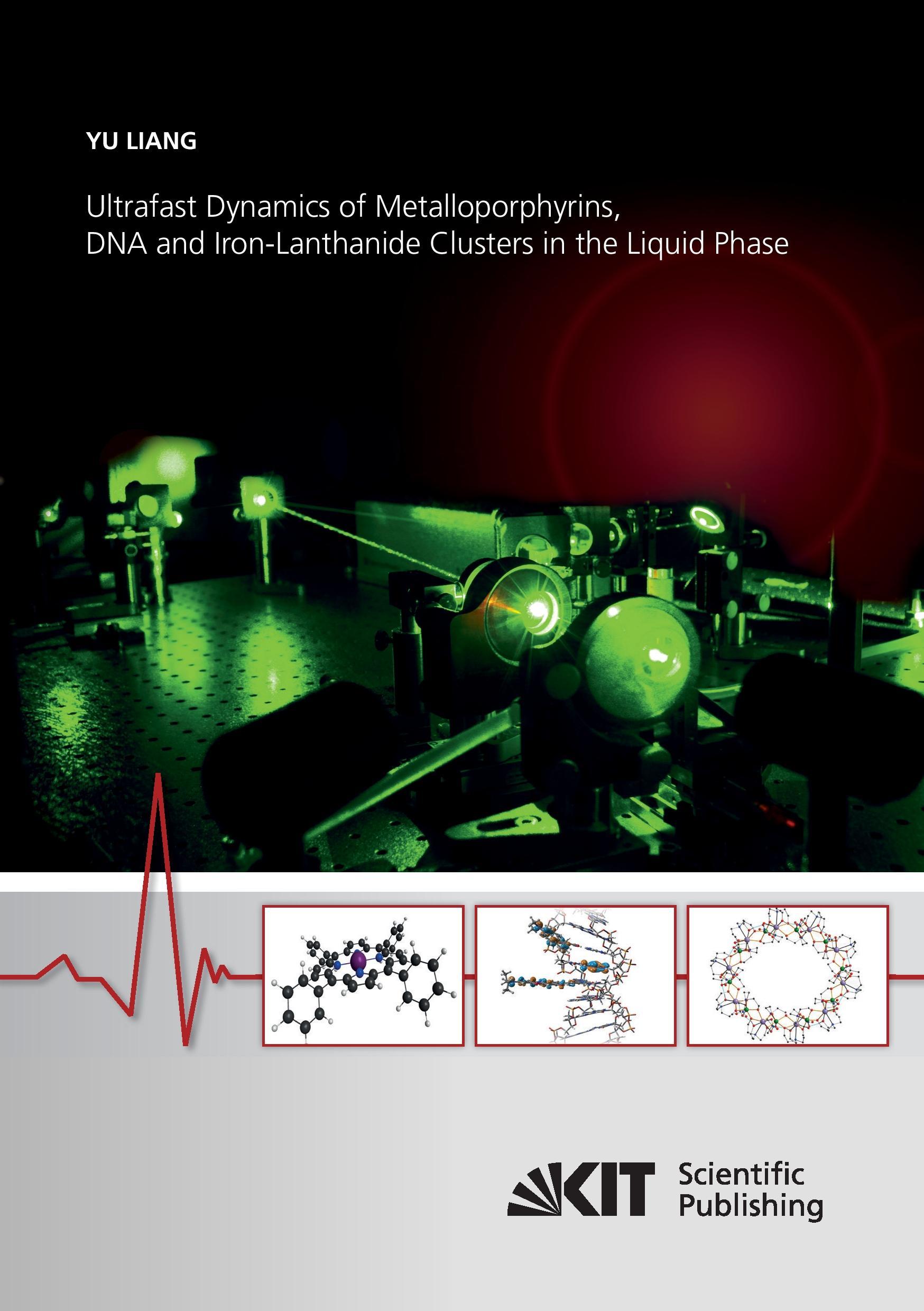 Vorderes Coverbild Ultrafast Dynamics of Metalloporphyrins, DNA and Iron-Lanthanide Clusters in the Liquid Phase