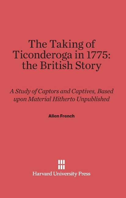 Vorderes Coverbild The Taking of Ticonderoga in 1775: the British Story