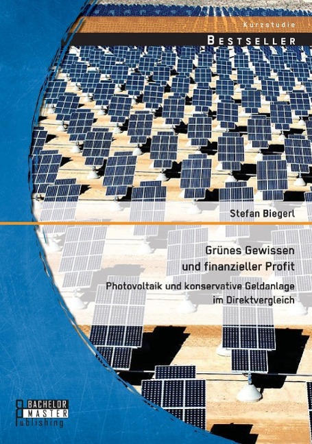 Vorderes Coverbild Grünes Gewissen und finanzieller Profit: Photovoltaik und konservative Geldanlage im Direktvergleich