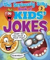 Vorderes Coverbild The Seriously Silly Book of Kids' Jokes