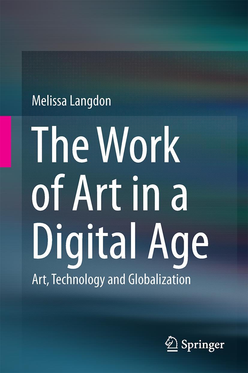 Vorderes Coverbild The Work of Art in a Digital Age: Art, Technology and Globalisation
