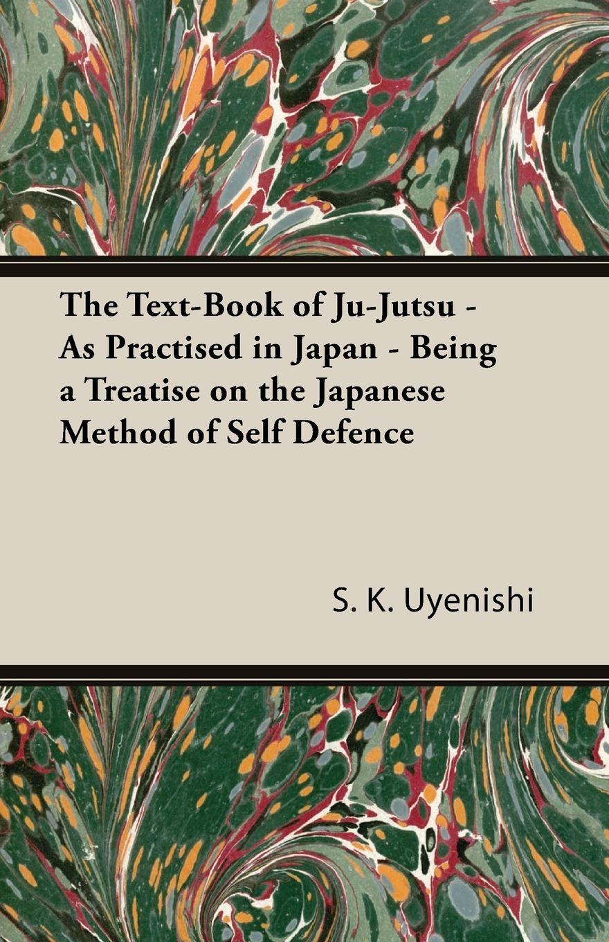 Vorderes Coverbild The Text-Book of Ju-Jutsu - As Practised in Japan - Being a Treatise on the Japanese Method of Self Defence