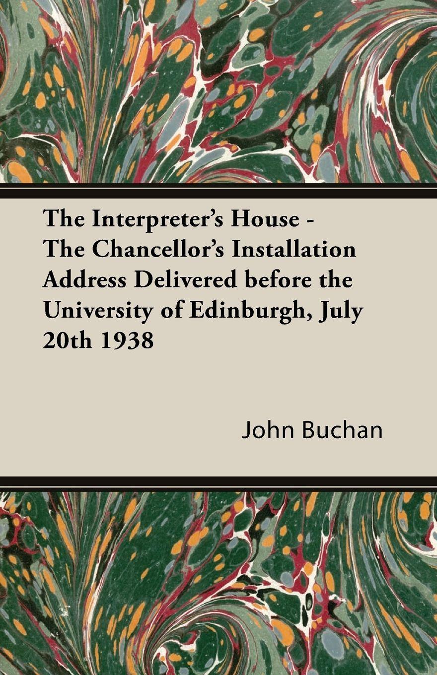 Vorderes Coverbild The Interpreter's House - The Chancellor's Installation Address Delivered Before the University of Edinburgh, July 20th 1938