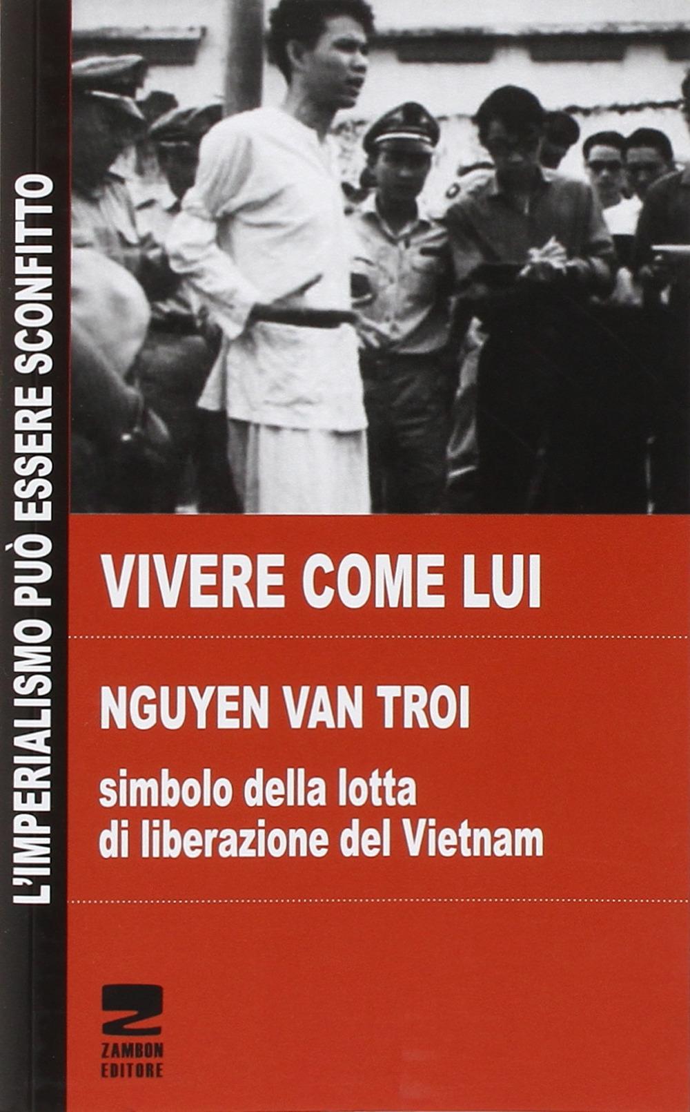 Vorderes Coverbild Vivere come lui. Nguyen Van Troi. Simbolo della lotta di liberazione del Vietnam