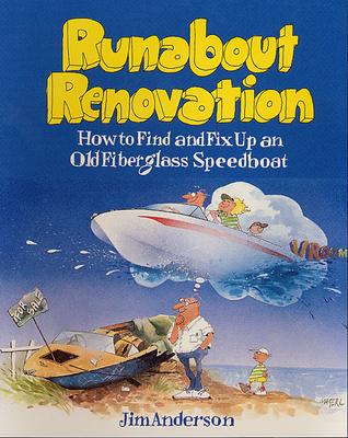 Vorderes Coverbild Runabout Renovation: How to Find and Fix Up an Old Fiberglass Speedboat