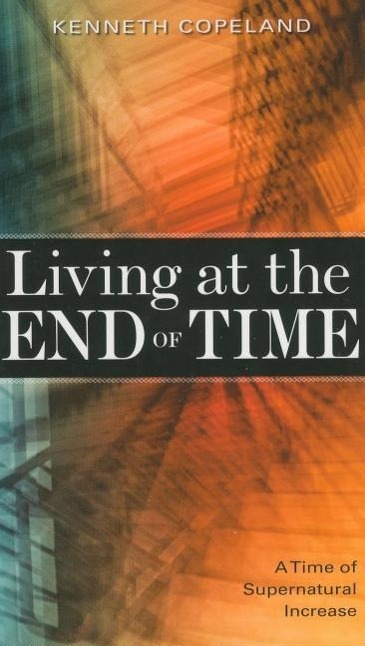Vorderes Coverbild Living at the End of Time: A Time of Supernatural Increase