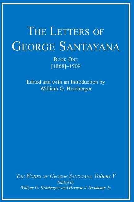 Vorderes Coverbild The Letters of George Santayana, Book One [1868]-1909, Volume 5: The Works of George Santayana, Volume V
