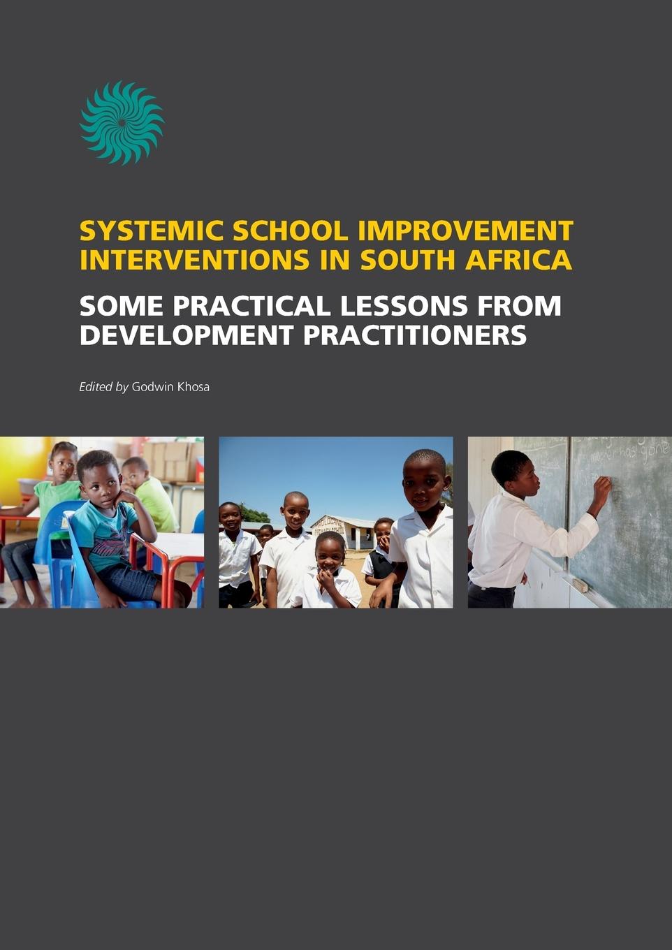 Vorderes Coverbild Systemic School Improvement Interventions in South Africa. Some Practical Lessons from Development Practioners