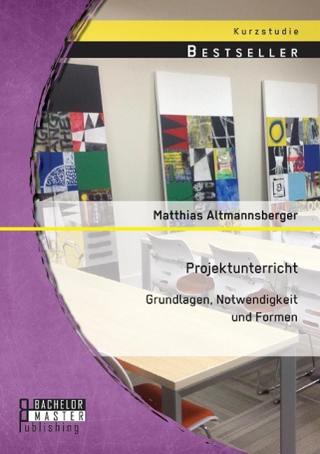 Vorderes Coverbild Projektunterricht: Grundlagen, Notwendigkeit und Formen