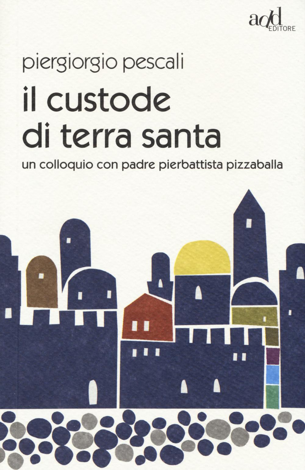 Vorderes Coverbild Il custode di Terra Santa. Un colloquio con padre Pierbattista Pizzaballa