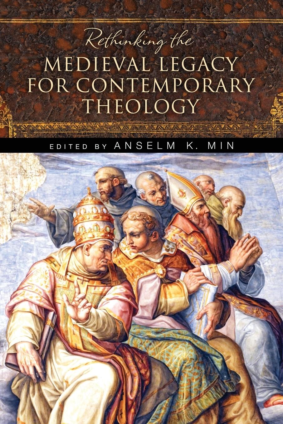 Vorderes Coverbild Rethinking the Medieval Legacy for Contemporary Theology