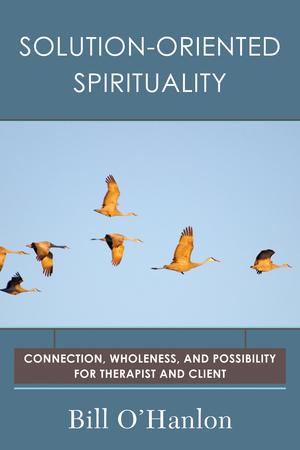 Vorderes Coverbild Solution-Oriented Spirituality: Connection, Wholeness, and Possibility for Therapist and Client
