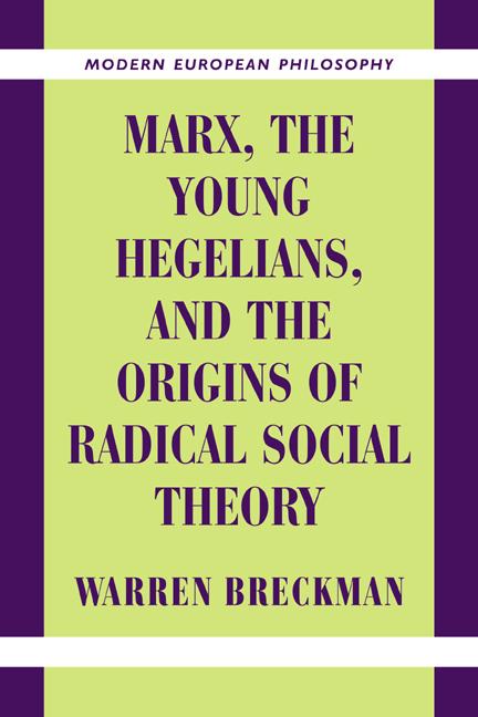 Vorderes Coverbild Marx, the Young Hegelians, and the Origins of Radical Social Theory