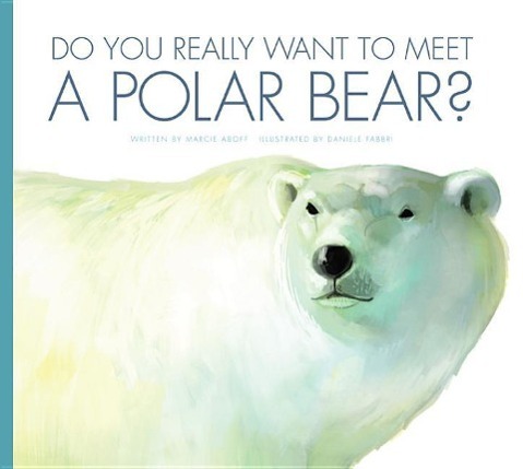 Vorderes Coverbild Do You Really Want to Meet a Polar Bear?