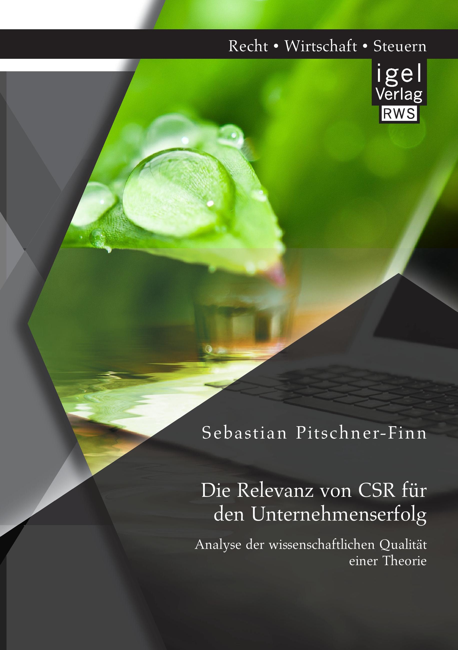 Vorderes Coverbild Die Relevanz von CSR für den Unternehmenserfolg: Analyse der wissenschaftlichen Qualität einer Theorie