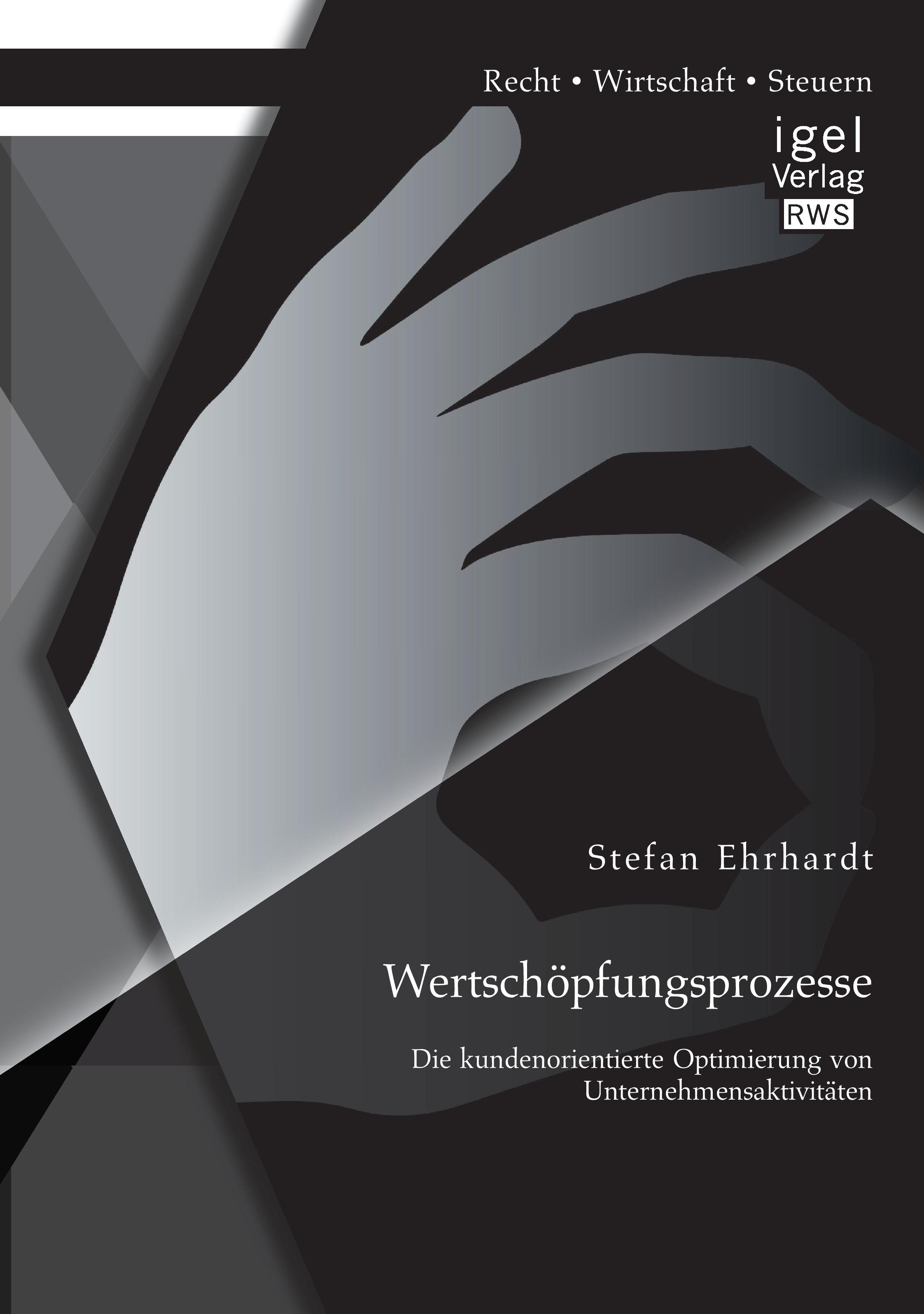 Vorderes Coverbild Wertschöpfungsprozesse: Die kundenorientierte Optimierung von Unternehmensaktivitäten