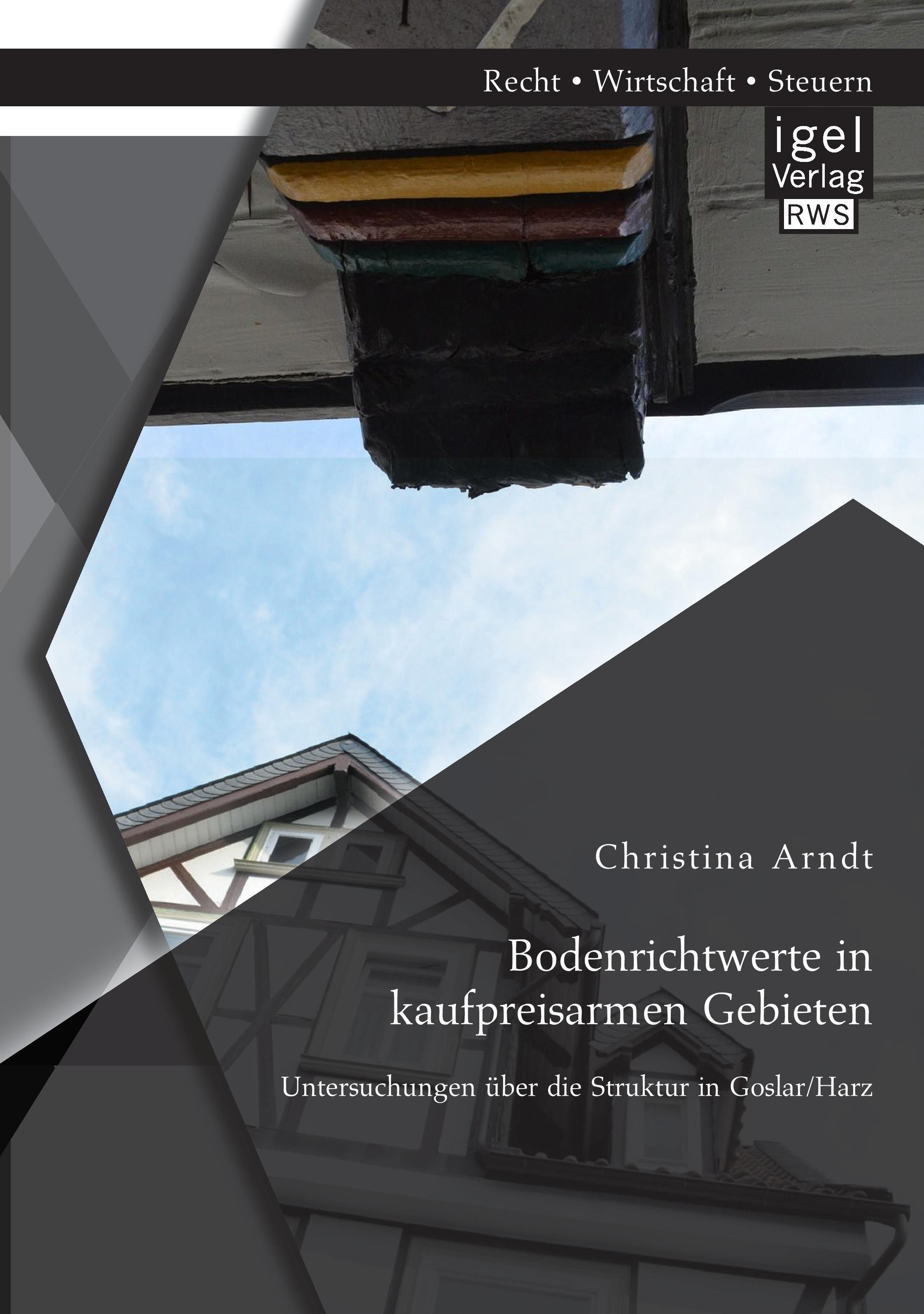 Vorderes Coverbild Bodenrichtwerte in kaufpreisarmen Gebieten: Untersuchungen über die Struktur in Goslar/Harz
