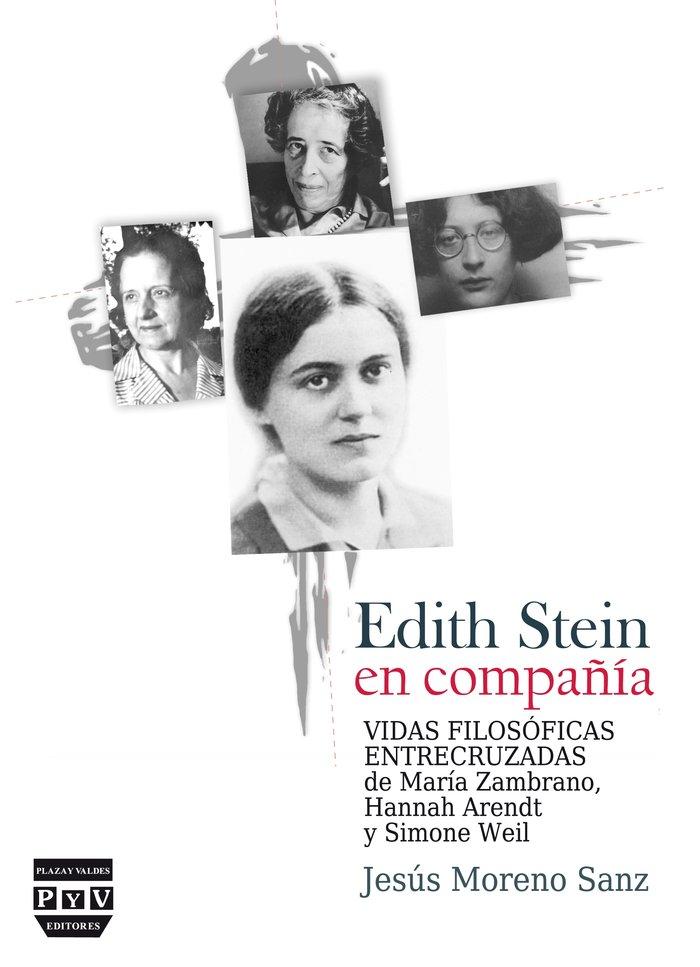Vorderes Coverbild Edith Stein en compañía : vidas filosóficas entrecruzadas de María Zambrano, Hannah Arendt y Simone Weil