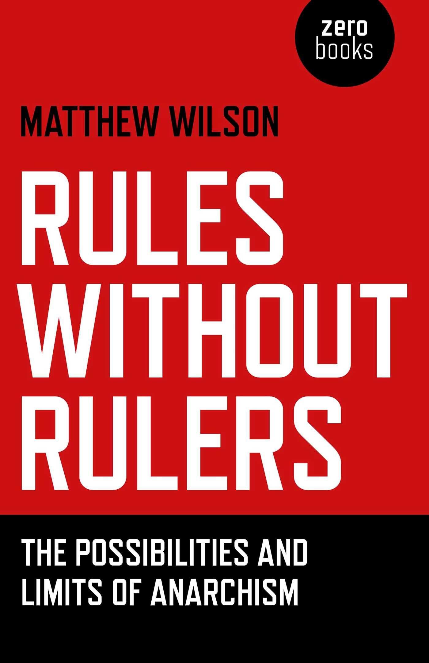 Vorderes Coverbild Rules Without Rulers - The Possibilities and Limits of Anarchism