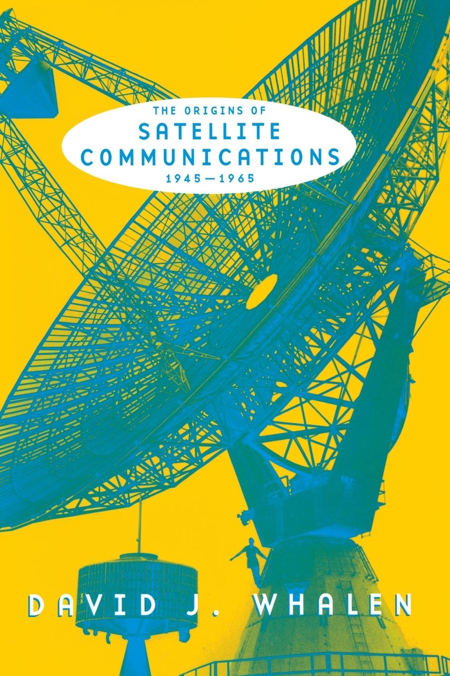 Vorderes Coverbild The Origins of Satellite Communications, 1945-1965