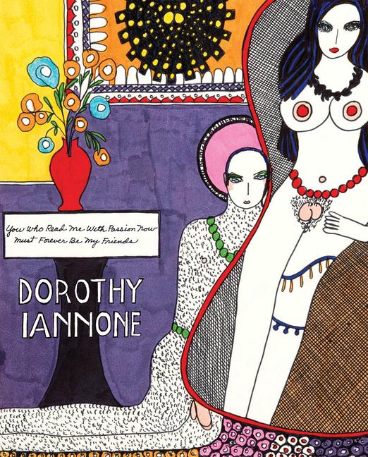 Vorderes Coverbild Dorothy Iannone: You Who Read Me with Passion Now Must Forever Be My Friends
