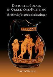 Vorderes Coverbild Distorted Ideals in Greek Vase-Painting