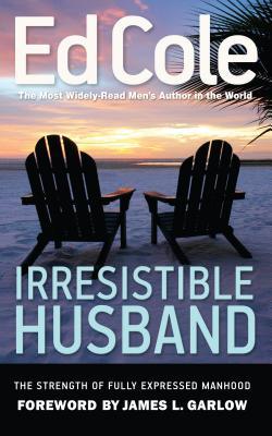 Vorderes Coverbild Irresistible Husband: The Strength of Fully Expressed Manhood