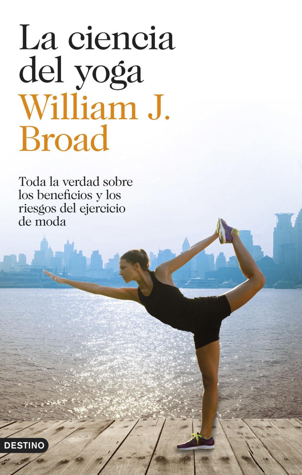Vorderes Coverbild La ciencia del yoga : toda la verdad sobre los beneficios y los riesgos del ejercicio de moda