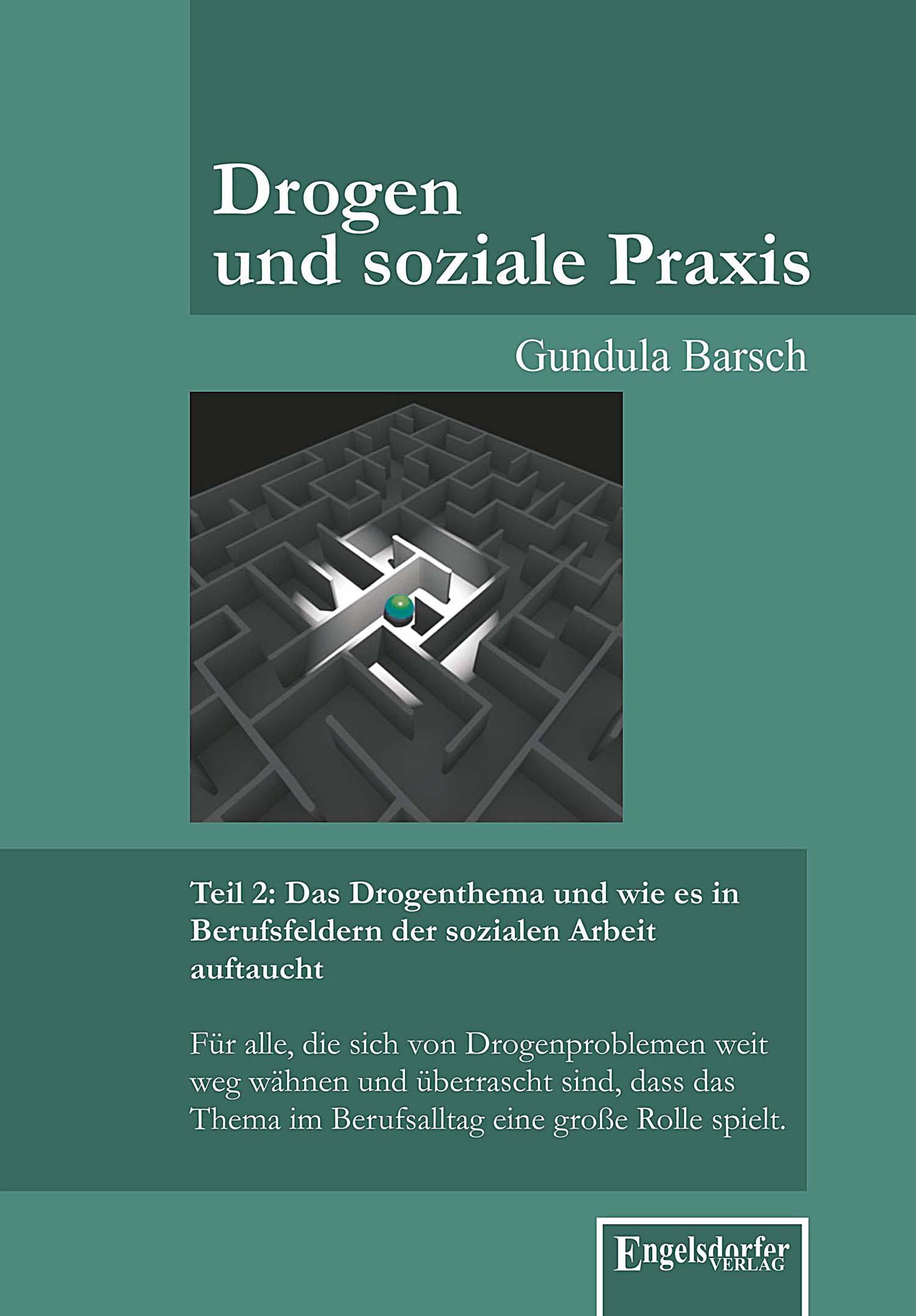 Vorderes Coverbild Drogen und soziale Praxis - Teil 2: Das Drogenthema und wie es in Berufsfeldern der sozialen Arbeit auftaucht