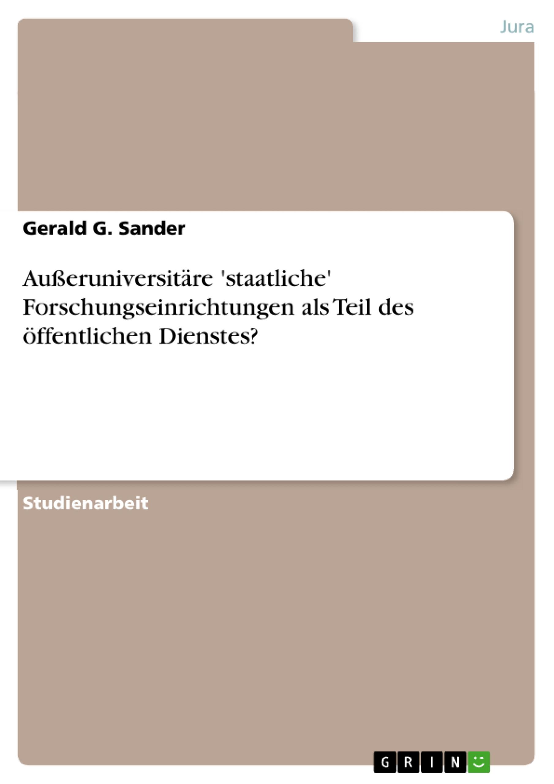 Vorderes Coverbild Außeruniversitäre 'staatliche' Forschungseinrichtungen als Teil des öffentlichen Dienstes?