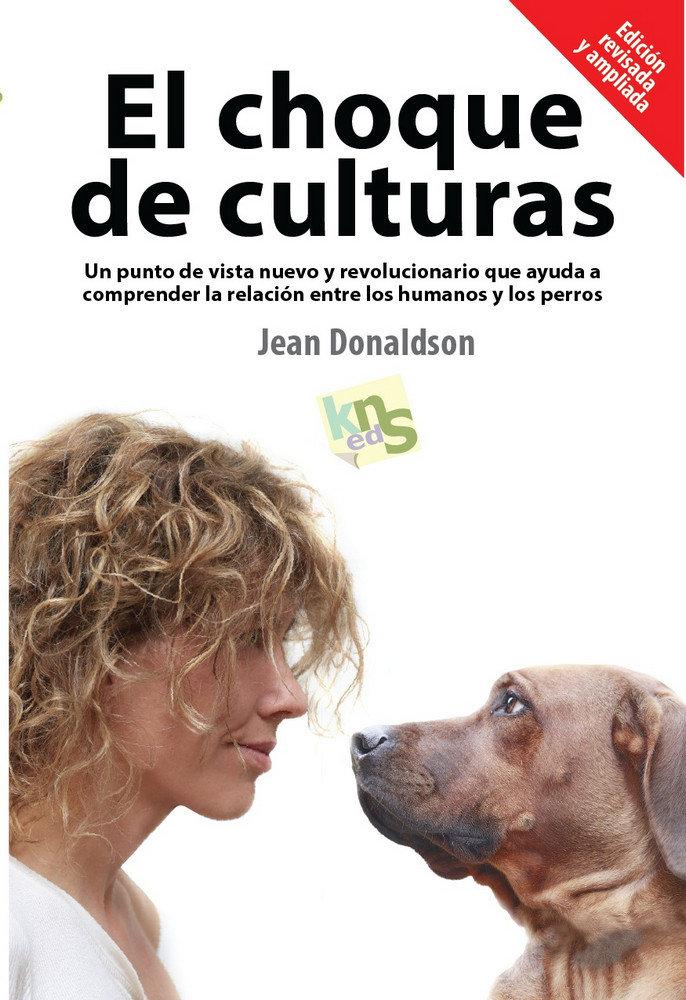 Vorderes Coverbild El choque de culturas : un punto de vista nuevo y revolucionario que ayuda a comprender la relación entre los humanos y los perros