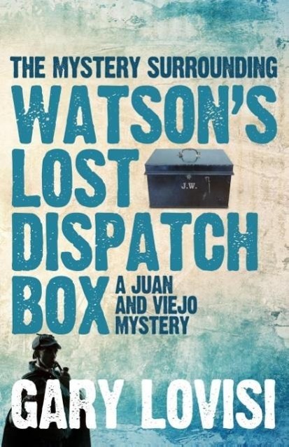 Vorderes Coverbild The Mystery Surrounding Watson's Lost Dispatch Box : A Juan and Viejo Mystery