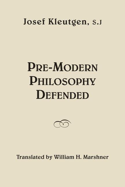 Vorderes Coverbild Pre-Modern Philosophy Defended