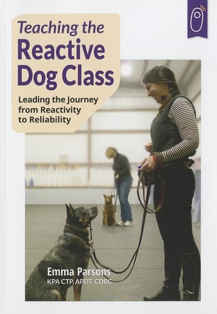 Vorderes Coverbild Teaching the Reactive Dog Class